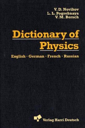 Dictionary of physics. English, German, French, Russian = Wörterbuch der Physik. Englisch, Deutsch, Französisch, Russisch