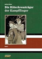 Die Ritterkreuzträger der Kampfflieger Band 1 3941437070 Book Cover