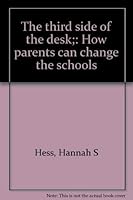 The Third Side of the Desk: How Parents Can Change the Schools 0517147912 Book Cover