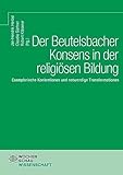 Der Beutelsbacher Konsens in der religiösen Bildung: Exemplarische Konkretionen und notwendige Transformationen (Wochenschau Wissenschaft)