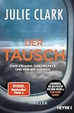 Der Tausch – Zwei Frauen. Zwei Tickets. Und nur ein Ausweg.: Thriller – Der Nr.1 SPIEGEL-Bestseller - Julie Clark Übersetzer: Gabriele Burkhardt, Astrid Gravert 