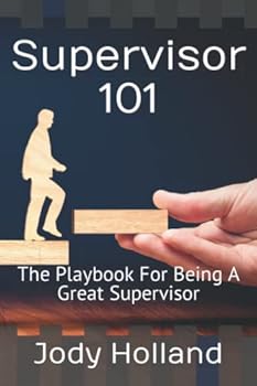 Paperback Supervisor 101: The Playbook For Being A Great Supervisor Book