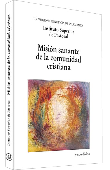 Misión sanante de la comunidad cristiana: XIII Semana de estudios de Teología Pastoral (Varios)