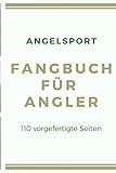  Angelsport Fangbuch für Angler 110 vorgefertigte Seiten: für Hobby-Angler um die schönsten Angel-Erlebnisse festzuhalten, im A5 Format