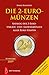 Produktbild Die 2-Euro-Münzen: Katalog der 2-Euro-Umlauf- und -Gedenkmünzen aller Euro-Staaten
