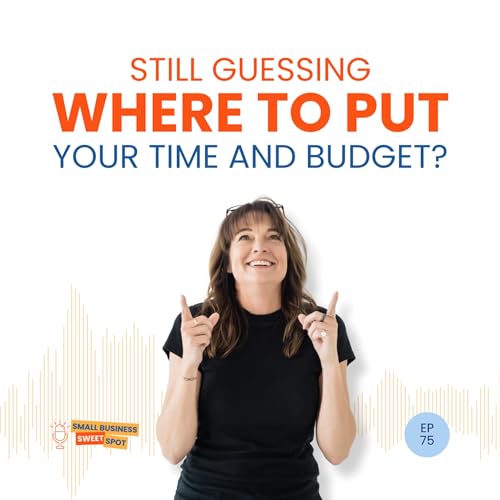 Still Guessing Where to Put Your Time and Budget? (EP75) Podcast Por arte de portada