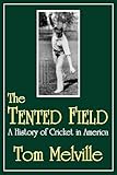 The Tented Field: A History of Cricket in America