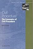 Civil Procedure: The Economics of Civil Procedure (Turning Point Series)