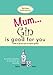 Produktbild Mum... Gin is good for you: A comical collection of quotes for gin devotees