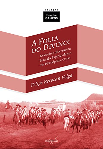 A Folia do Divino: devoção e diversão na festa do Espírito Santo em Pirenópolis, Goiás