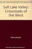 Salt Lake Valley: Crossroads of the West 0897813065 Book Cover