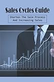 Sales Cycles Guide: Shorten The Sale Process And Increasing Sales: Types Of Sales Strategies