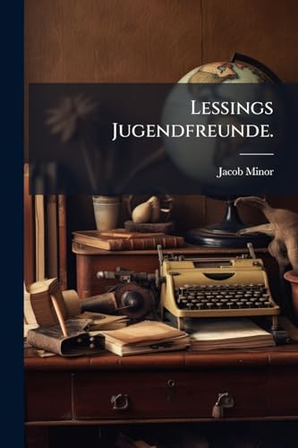 Lessings Jugendfreunde. (German Edition)