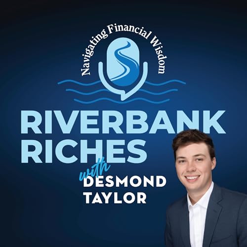 Couverture de Riverbank Riches with Desmond Taylor: Navigating Financial Wisdom