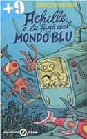 Achille e la fuga dal mondo blu 8804576227 Book Cover