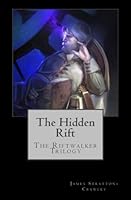 The Hidden Rift (The Riftwalker Trilogy #1) 1540566080 Book Cover