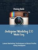  Instagram Marketing 2.0 Made Easy: Latest Marketing Techniques To Boost Profits On Instagram (English Edition)