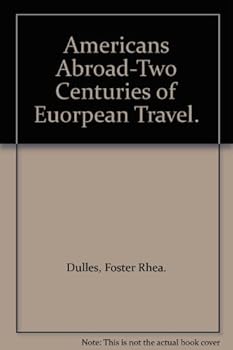 Americans Abroad-Two Centuries of Euorpean Travel.