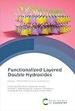  Functionalized Layered Double Hydroxides: Design, Performance and Applications (English Edition)