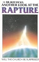Another Look at the Rapture: Will the Church Be Surprised? 0892742461 Book Cover
