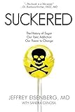 Suckered: The History of Sugar, Our Toxic Addiction, Our Power to Change