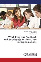 Work Progress Feedback and Employees Performance in Organizations 3659800791 Book Cover