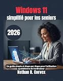  Windows 11 simplifié pour les seniors: Un guide simple et étape par étape pour l\'utilisation quotidienne de l\'ordinateur