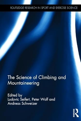 The Science of Climbing and Mountaineering (Routledge Research in Sport and Exercise Science)