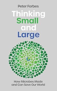 Paperback Thinking Small and Large: How Microbes Made and Can Save Our World Book