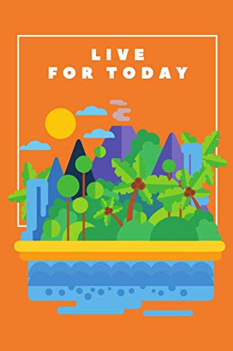 Live For Today : personal line journal, personal notebooks and journal , doing well daily notebook