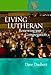 Living Lutheran: Renewing Your Congregation (Lutheran Voices)