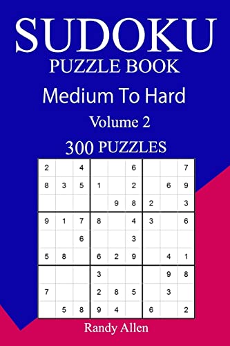 300 Medium to Hard Sudoku Puzzle Book
