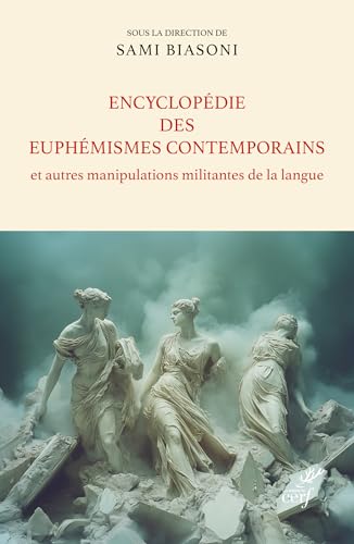 Encyclopédie des euphémismes contemporains et autres manipulations militantes de la langue