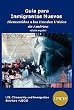 Guia para Inmigrantes Nuevos: Bienvenidos a los Estados Unidos de America (Spanish Edition)