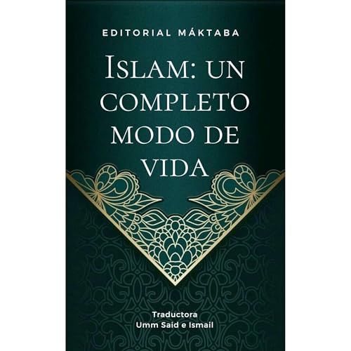 ISLAM: UN COMPLETO MODO DE VIDA