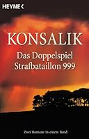 Das Doppelspiel. Strafbataillon 999. Zwei Romane in einem Band. 3453147022 Book Cover