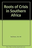 Roots of Crisis in Southern Africa (Impact audit) 0865430268 Book Cover