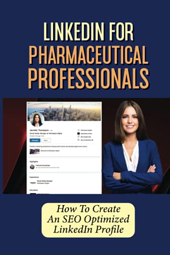 LinkedIn For Pharmaceutical Professionals: How To Create An SEO Optimized