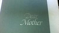 Dear Mother: The Joys of Motherhood (in Beautiful Writings and Pictures) 0875291449 Book Cover