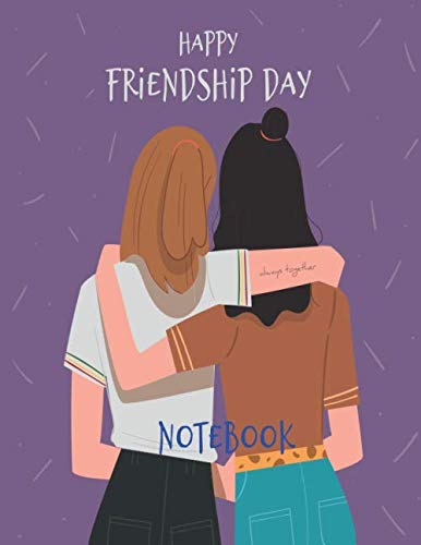 HAPPY FRIENDSHIP DAY NOTEBOOK: gifts for best friend notebook Journal - 120 Pages - Large (8.5 x 11 inches)