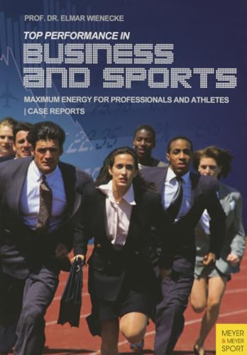 Top Performance in Business and Sports: Maximum Energy for Professionals and Athletes: Case Reports