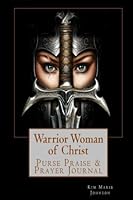 Warrior Woman of Christ: Purse Praise & Prayer Journal 1986734978 Book Cover