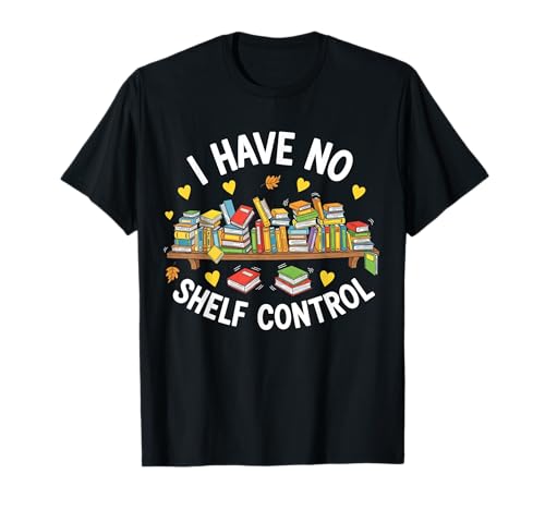 I Have No Shelf Control Whimsical Book Stack Funny Bookworm T-Shirt