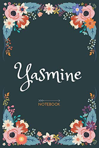 Yasmine - Notebook: Floral design, Personalized name journal « Yasmine » | Birthday Gift For Women & Girl, Mom, Sister ..| Lined Journal, 120 Pages, size 6 x 9