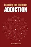 Breaking the Chains of Addiction