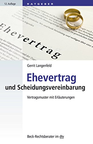 Ehevertrag und Scheidungsvereinbarung: Vertragsmuster mit Erläuterungen (Beck-Rechtsberater im dtv) Ehevertrag und Scheidungsvereinbarung: Vertragsmuster mit Erläuterungen (Beck-Rechtsberater im dtv)