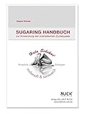Sugaring Handbuch: zur Anwendung der orientalischen Zuckerpaste