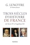  Trois siècles d\'histoire de France: de Henri IV à Napoléon III