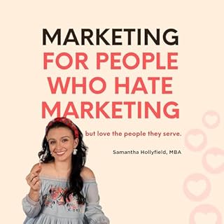 Marketing for People Who Hate Marketing: But Love the People They Serve cover art