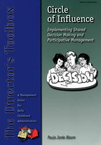 Circle of Influence: Implementing Shared Decision Making and Participative Management (Director's Toolbox)